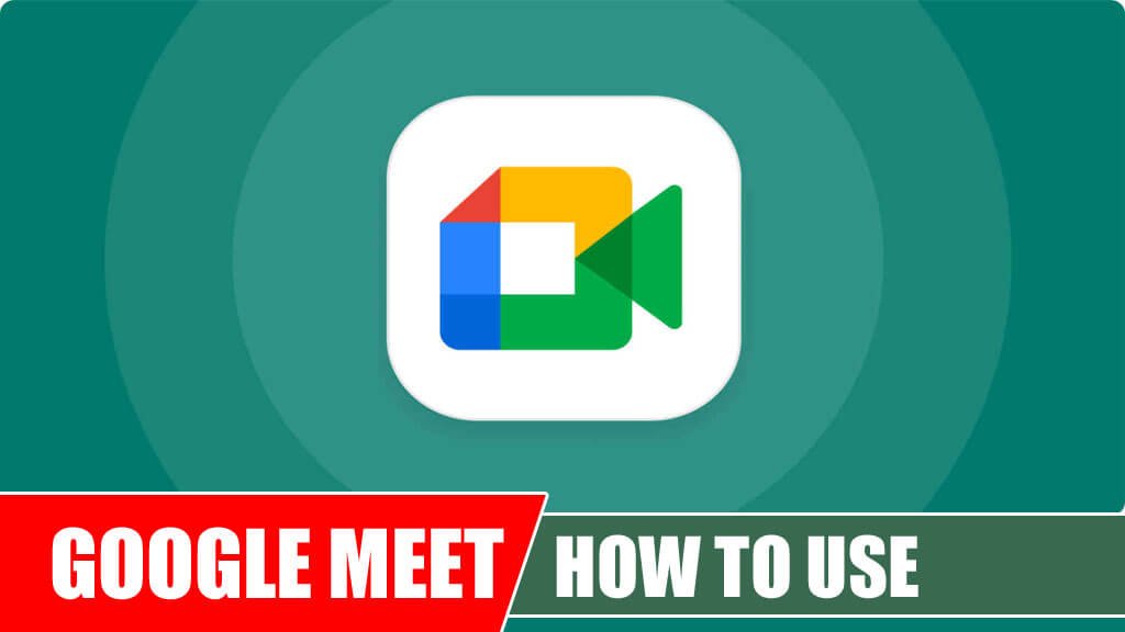 How to use Google Meet