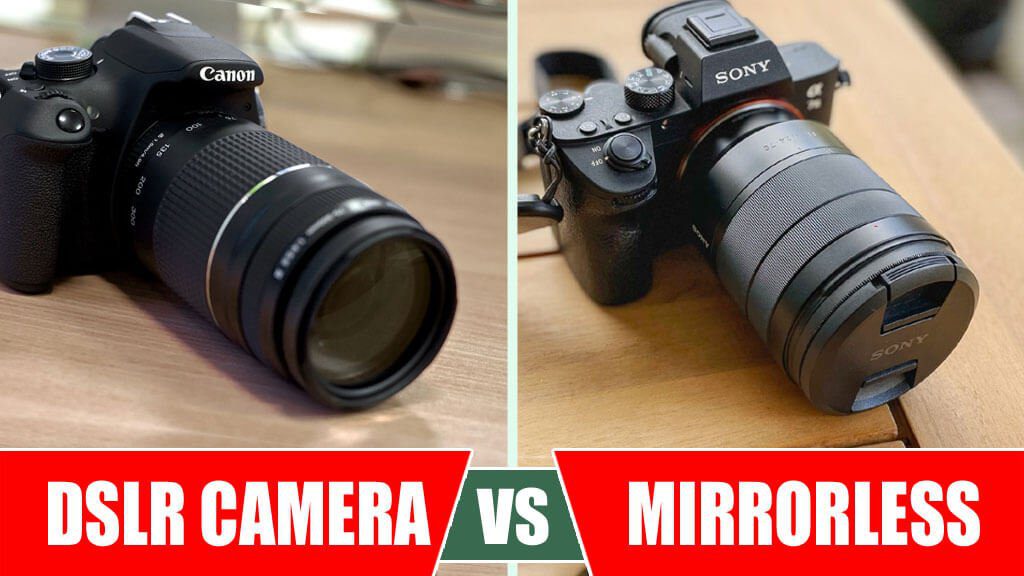DSLR VS Mirrorless Camera: Which is the best For